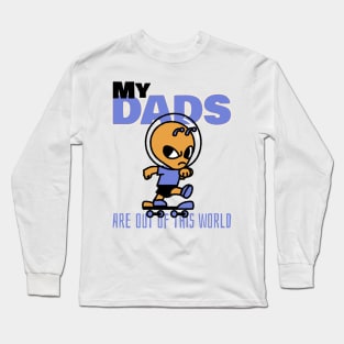 My Dads Are Out Of This World Long Sleeve T-Shirt